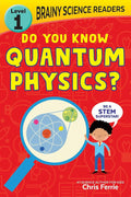 Brainy Science Readers - Do You Know Quantum Physics?